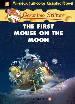 Geronimo Stilton Graphic Novels #14: The First Mouse on the Moon by Geronimo Stilton