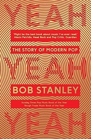 Yeah Yeah Yeah by Bob Stanley, Bob Stanley