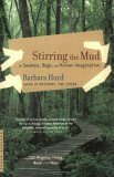 Stirring the Mud: On Swamps, Bogs, and Human Imagination by Barbara Hurd