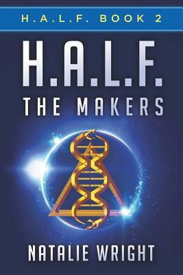 H.A.L.F.: The Makers by Natalie Wright