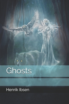 Ghosts by Henrik Ibsen