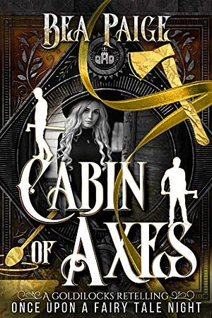 Cabin of Axes: A Goldilocks and the Three Bears Retelling by Bea Paige