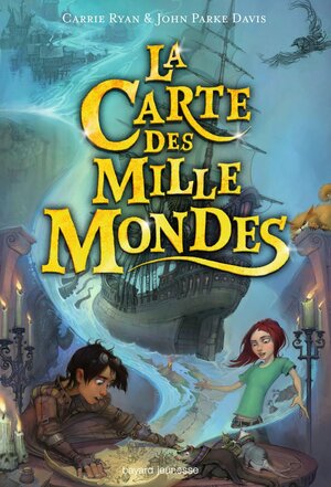 La carte des mille mondes by Carrie Ryan, John Parke Davis