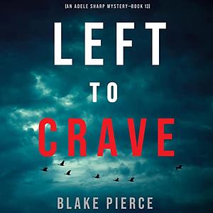 Left to Crave by Blake Pierce