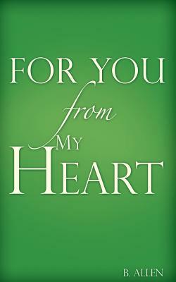 For You-From My Heart by B. Allen