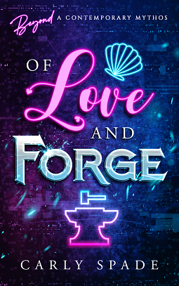 Of Love and Forge by Carly Spade