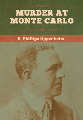 Murder at Monte Carlo by E. Phillips Oppenheim