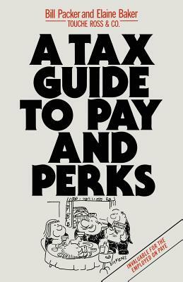 A Tax Guide to Pay and Perks by Elaine Baker, Bill Packer