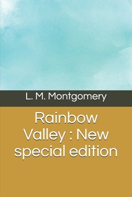 Rainbow Valley: New special edition by L.M. Montgomery