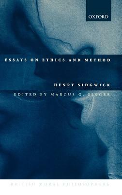 Essays on Ethics and Method by Henry Sidgwick
