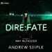 Dire: Fate: The Dire Saga, Book 0.5 by Andrew Seiple
