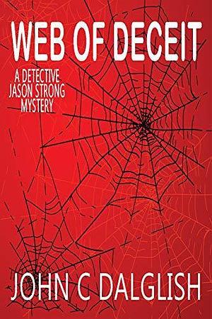 Web of Deceit by John C. Dalglish, John C. Dalglish