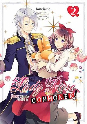 Lady Rose Just Wants to Be a Commoner (Light Novel): Volume 2 by Kooriame