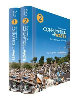 Encyclopedia of Consumption and Waste by Carl A. Zimring, William L. Rathje