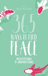 365 Ways to Find Peace: Meditations & Inspirations by Marcus Braybrooke