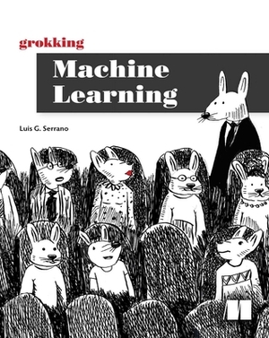 Grokking Machine Learning by Luis Serrano