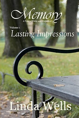 Memory: Volume 1, Lasting Impressions: A Tale of Pride and Prejudice by Linda Wells