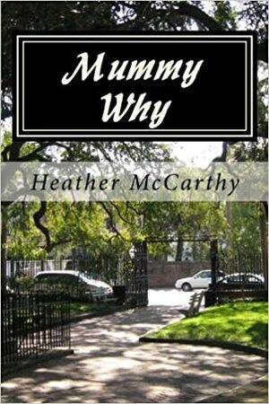 Mummy Why by Heather McCarthy