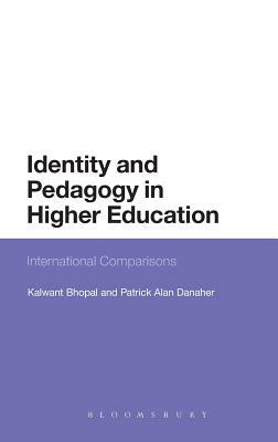 Identity and Pedagogy in Higher Education: International Comparisons by Kalwant Bhopal, Dalwant Bhopal, Patrick Alan Danaher