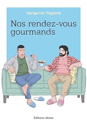 Nos rendez-vous gourmands - Intégrale by Gengoroh Tagame, Alexandre Goy