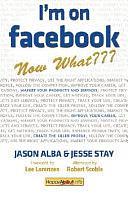 I'm on Facebook, Now What???: How to Get Personal, Business, and Professional Value from Facebook by Jesse Stay, Jason Alba