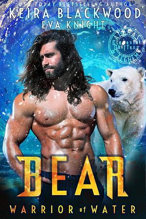 Bear Warrior of Water by Eva Knight, Keira Blackwood, Keira Blackwood