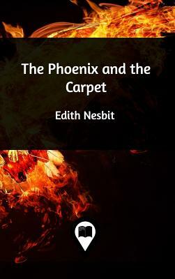 The Phoenix and the Carpet by E. Nesbit