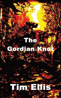 The Gordian Knot by Tim Ellis