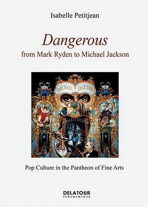 Dangerous: from Mark Ryden to Michael Jackson by Isabelle Petitjean