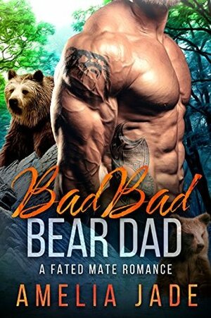 Bad Bad Bear Dad by Amelia Jade