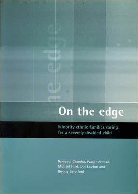 On the Edge: Minority Ethnic Families Caring for AA Severely Disabled Child by Waqar Ahmad, Rampaul Chamba, Michael Hirst