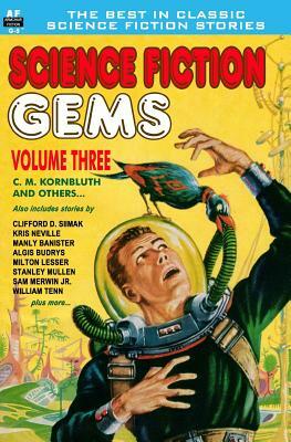 Science Fiction Gems, Vol. Three: C. M. Kornbluth and others by Stanley Mullen, Milton Lesser, Clifford D. Simak