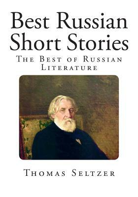 Best Russian Short Stories: The Best of Russian Literature by Thomas Seltzer