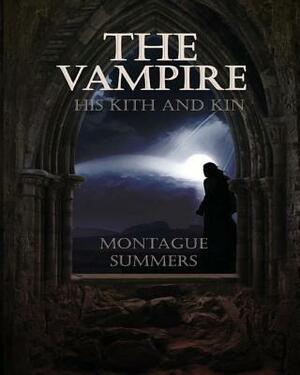 The Vampire, His Kith and Kin by Montague Summers
