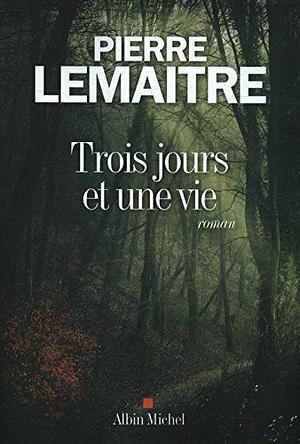 Trois jours et une vie by Pierre Lemaitre