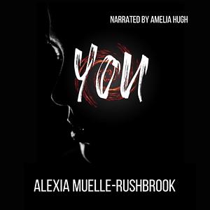 You by Alexia Muelle-Rushbrook