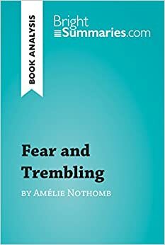 Fear and Trembling by Amélie Nothomb by Bright Summaries