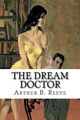 The Dream Doctor by Arthur B. Reeve