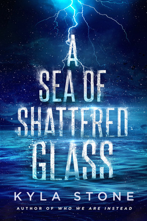 A Sea of Shattered Glass by Kyla Stone