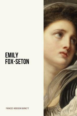 Emily Fox-Seton by Frances Hodgson Burnett