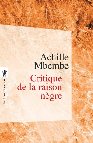 Critique de la raison nègre by Achille Mbembe