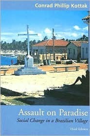 Assault on Paradise: Social Change in a Brazilian Village by Conrad Phillip Kottak