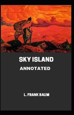 Sky Island Annotated by L. Frank Baum