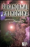 Paranormal Phenomena: Opposing Viewpoints by Paul A. Winters