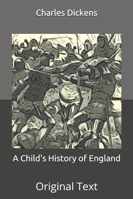 A Child's History of England: Original Text by Charles Dickens
