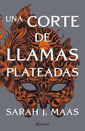 Una corte de llamas plateadas by Sarah J. Maas