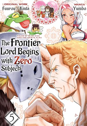 The Frontier Lord Begins with Zero Subjects (Manga): Tales of Blue Dias and the Onikin Alna: Volume 5 by Fuurou