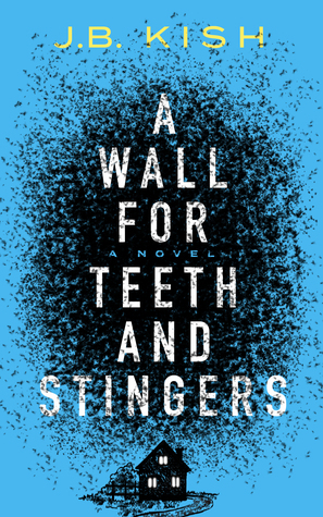 A Wall for Teeth and Stingers by J.B. Kish