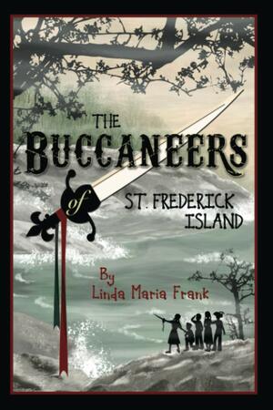 THE BUCCANEERS OF ST. FREDERICK ISLAND by Linda Maria Frank