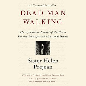 Dead Man Walking: The Eyewitness Account of the Death Penalty That Sparked a National Debate by Helen Prejean